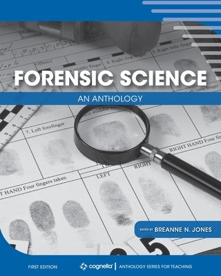 Forensic Science: An Anthology by Jones, Breanne