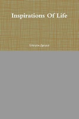 Inspirations Of Life by Geske, Steven