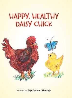 Happy, Healthy Daisy Chick by (Porter), Faye Suthons