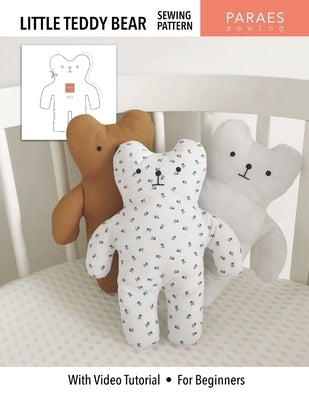 Little Teddy Bear Sewing Pattern: With Video Tutorial - For Beginners by Lorién, Paula