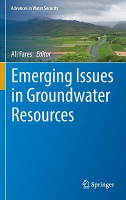 Emerging Issues in Groundwater Resources by Fares, Ali