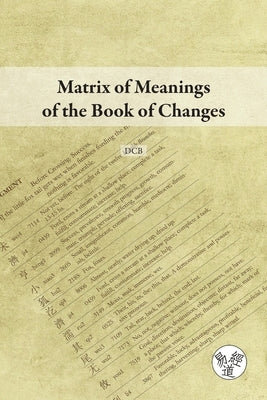 Matrix of Meanings of the Book of Changes by B, D. C.