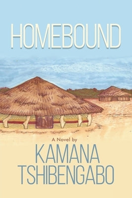 Homebound by Tshibengabo, Kamana