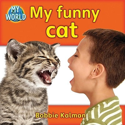 My Funny Cat by Kalman, Bobbie