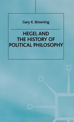 Hegel and the History of Political Philosophy by Browning, Gary