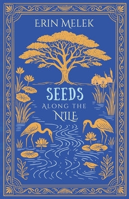 Seeds Along the Nile by Melek, Erin