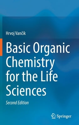 Basic Organic Chemistry for the Life Sciences by Vančik, Hrvoj