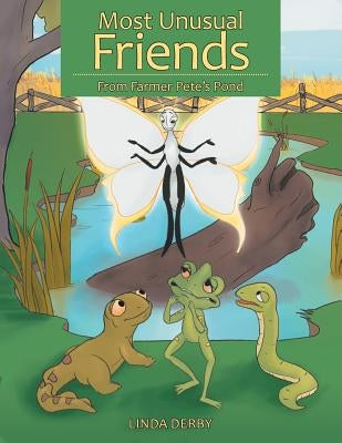Most Unusual Friends: From Farmer Pete's Pond by Derby, Linda