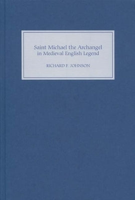 Saint Michael the Archangel in Medieval English Legend by Johnson, Richard F.