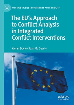 The Eu's Approach to Conflict Analysis in Integrated Conflict Interventions by Doyle, Kieran