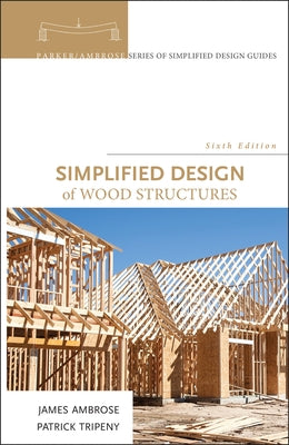 Simplified Design of Wood Structures by Ambrose, James