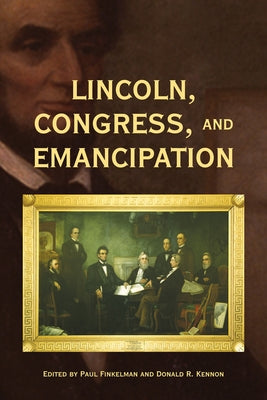 Lincoln, Congress, and Emancipation by Finkelman, Paul