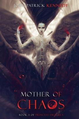 Mother of Chaos by Kennedy, John Patrick