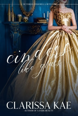 Cinders Like Glass by Kae, Clarissa