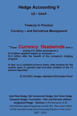 Currency Headwinds - Hedge Accounting V: Treasury in Practice: by Klamra, Karl-Heinz
