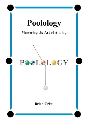 Poolology - Mastering the Art of Aiming by Crist, Brian