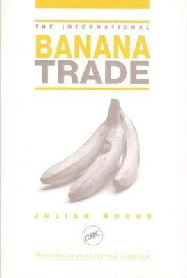 The International Banana Trade by Roche, Julian