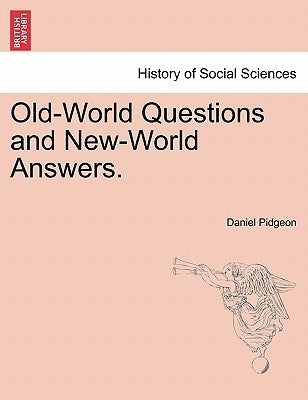 Old-World Questions and New-World Answers. by Pidgeon, Daniel