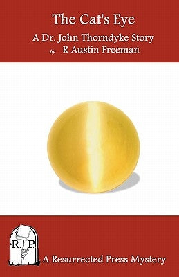 The Cat's Eye: A Dr. John Thorndyke Story by Freeman, R. Austin
