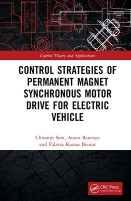 Control Strategies of Permanent Magnet Synchronous Motor Drive for Electric Vehicles by Sain, Chiranjit