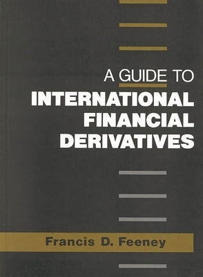 A Guide to International Financial Derivatives by Feeney, Francis