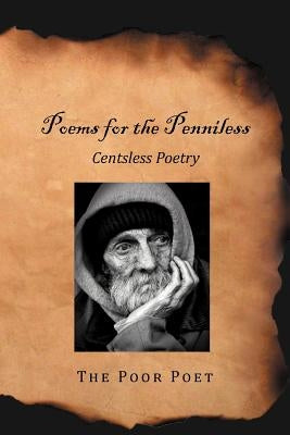 Poems for the Penniless: Centsless Poetry by Poet, The Poor