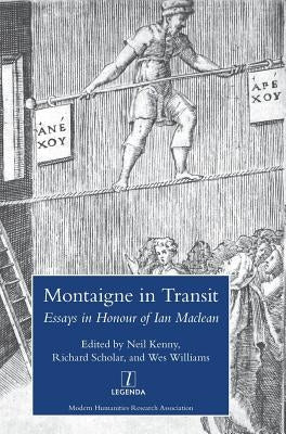Montaigne in Transit: Essays in Honour of Ian Maclean by Kenny, Neil