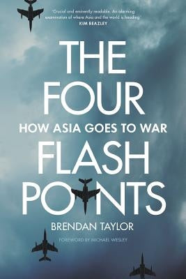 Four Flashpoints: How Asia Goes to War by Taylor, Brendan