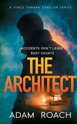 The Architect: Accidents don't leave body counts by Roach, Adam