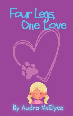 Four Legs, One Love by McElyea, Audra