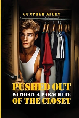 Pushed Out of the Closet Without A Parachute by Allen, Gunther