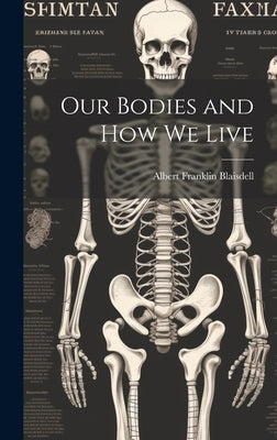 Our Bodies and how we Live by Blaisdell, Albert Franklin