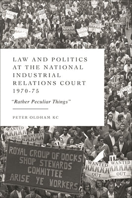 Law and Politics at the National Industrial Relations Court 1970-75: 'Rather Peculiar Things' by Oldham, Peter
