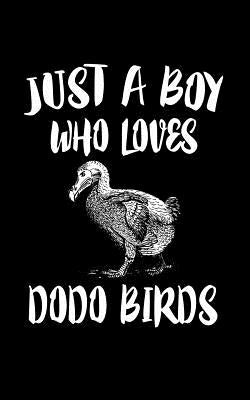 Just A Boy Who Loves Dodo Birds: Animal Nature Collection by Marcus, Marko