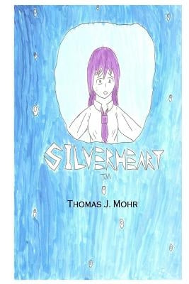 Silverheart by Mohr, Thomas J.