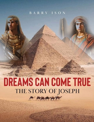 Dreams Can Come True: The Story of Joseph by Ison, Barry
