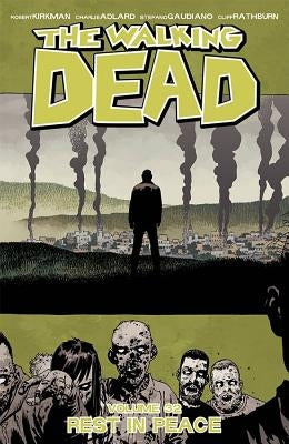 The Walking Dead Volume 32: Rest in Peace by Kirkman, Robert
