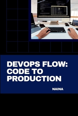 DevOps Flow: Code to Production by Naina