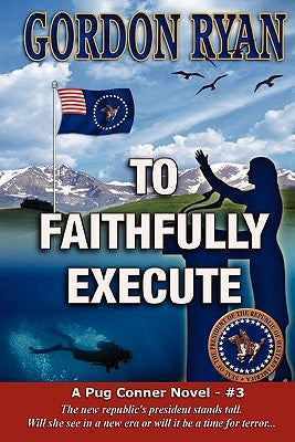 To Faithfully Execute: A Pug Connor Novel - Book Three by Ryan, Gordon