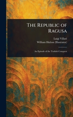 The Republic of Ragusa by Villari, Luigi