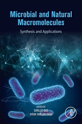 Microbial and Natural Macromolecules: Synthesis and Applications by Das, Surajit