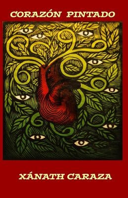 Corazon Pintado: Ekphrastic Poems by Caraza, Xanath