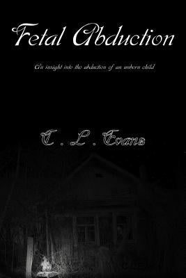 Fetal Abduction by Evans, C. L.
