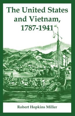 The United States and Vietnam, 1787-1941 by Miller, Robert Hopkins