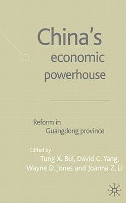 China's Economic Powerhouse: Economic Reform in Guangdong Province by Bui, T.