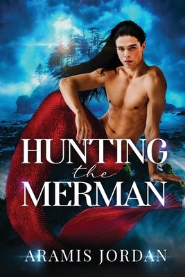 Hunting the Merman: An MM Enemies to Lovers Romance by Jordan, Aramis