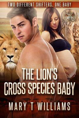The Lion's Cross Species Baby: A BBW Shifter Forbidden Pregnancy Romance by Williams, Mary T.
