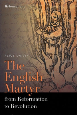 English Martyr from Reformation to Revolution by Dailey, Alice
