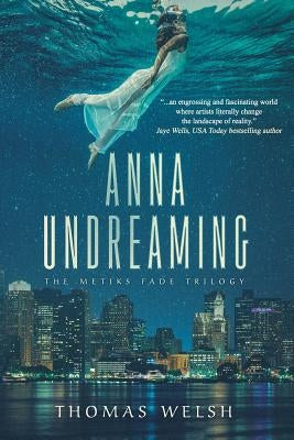 Anna Undreaming by Welsh, Thomas