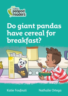Do Giant Pandas Have Cereal for Breakfast?: Level 3 by Foufouti, Katie